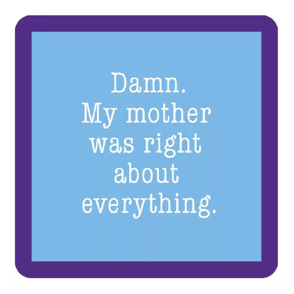 My Mother Was Right Coaster